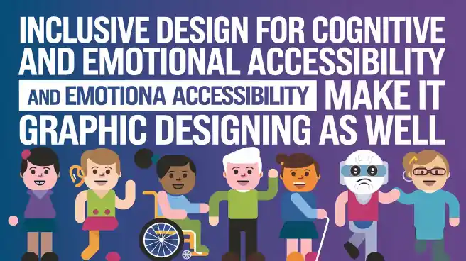 Inclusive Design for Cognitive and Emotional Accessibility